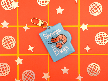 Shrimps is Bugs Keychain