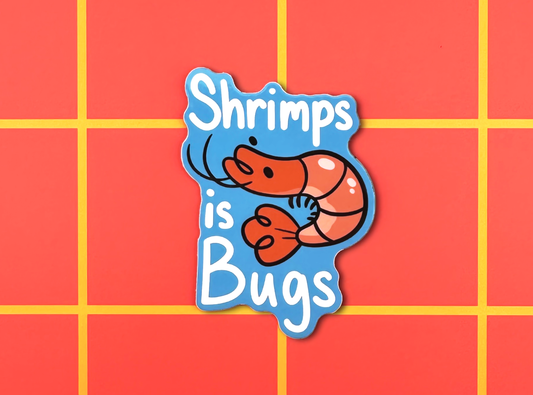 Shrimps is Bugs - Sticker