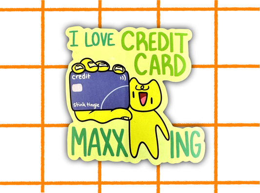 Credit Card Maxxing Sticker | 3in Vinyl Sticker