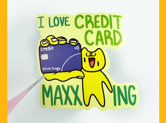 Credit Card Maxxing Sticker | 3in Vinyl Sticker