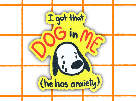 Got That Dog In Me Sticker | 3in Vinyl Sticker