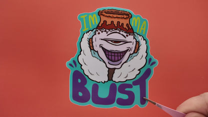 Imma BUST Sticker