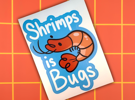 Shrimps is Bugs | Large Vinyl Silly Meme Decal