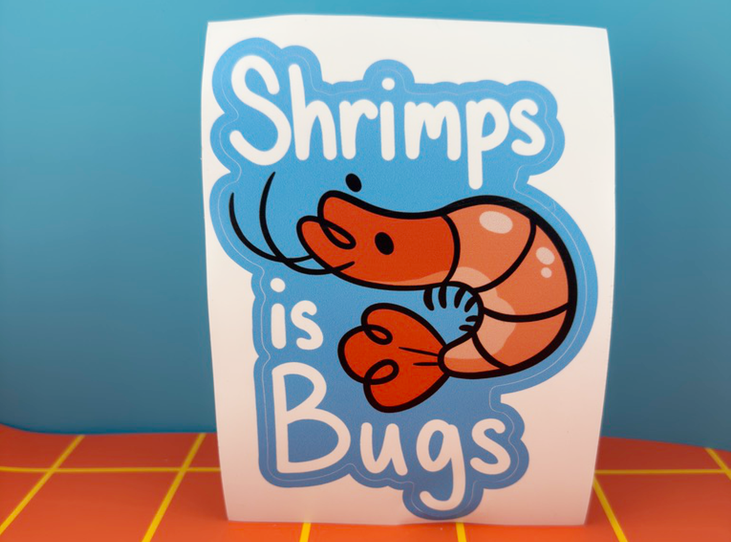 Shrimps is Bugs | Large Vinyl Silly Meme Decal