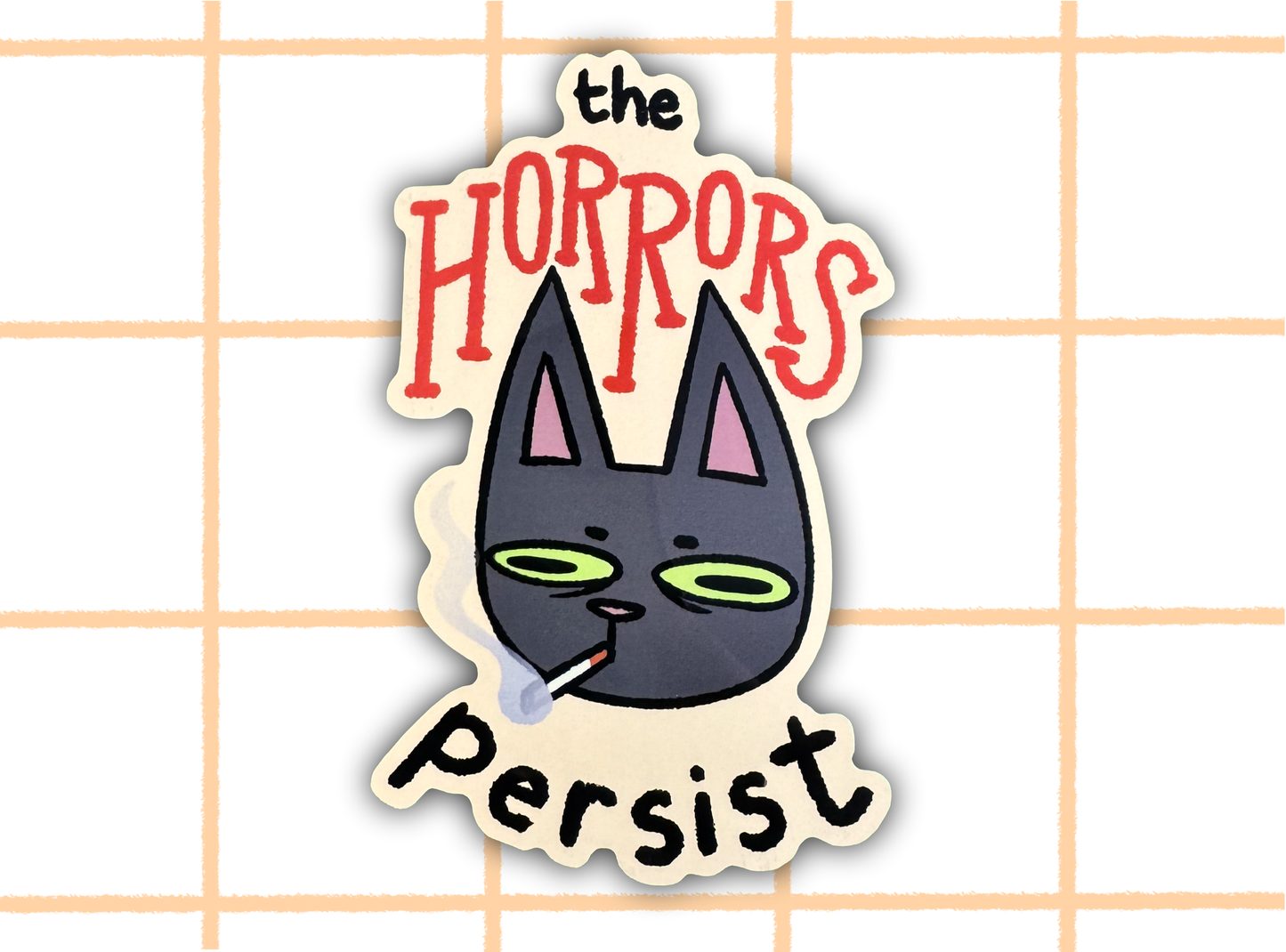 The Horrors Persist Cat Sticker | 4in Vinyl Sticker