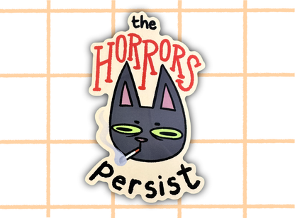 The Horrors Persist Cat Sticker | 4in Vinyl Sticker