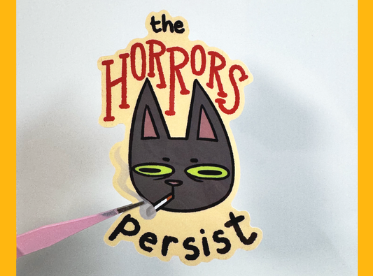 The Horrors Persist Cat Sticker | 4in Vinyl Sticker