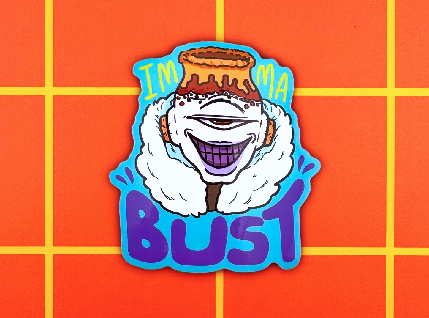 Imma BUST Sticker