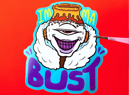 Imma BUST Sticker