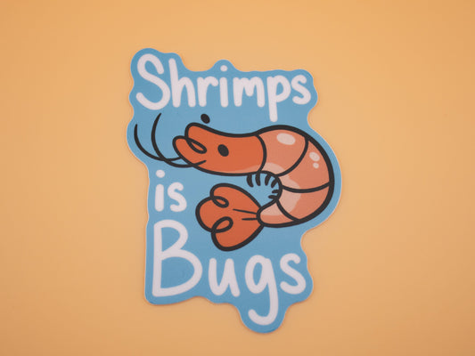 Shrimps is Bugs - Sticker