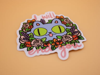 I Will End You Cat - Sticker